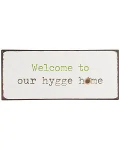 Metalskilt Welcome to our hygge home